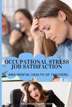 Occupational stress job satisfaction and mental health of teachers - Kumar Singh, Awadhesh