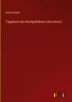 Tagebuch des Nordpolfahrers Otto Krisch