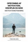 Opbygning af Motivation, Disciplin og Mod (Motivationstræning)
