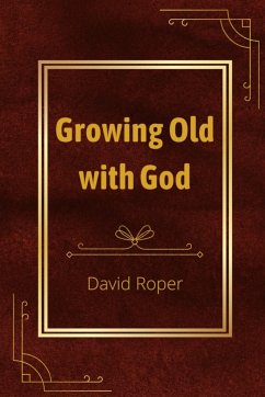 Growing Old with God - Roper, David