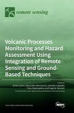 Volcanic Processes Monitoring and Hazard Assessment Using Integration of Remote Sensing and Ground-Based Techniques