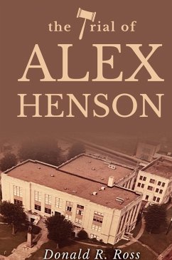 THE TRIAL OF ALEX HENSON - Ross, Donald R.