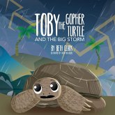 Toby The Gopher Turtle and The Big Storm Toby The Gopher Turtle and The Big Storm