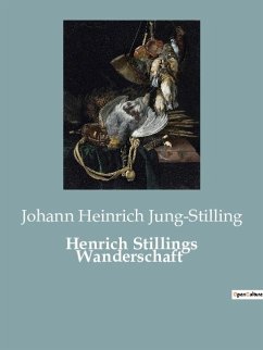 Henrich Stillings Wanderschaft - Jung-Stilling, Johann Heinrich