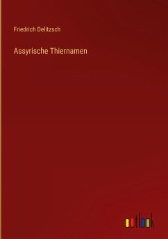 Assyrische Thiernamen - Delitzsch, Friedrich