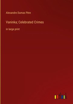 Vaninka; Celebrated Crimes - Dumas Père, Alexandre