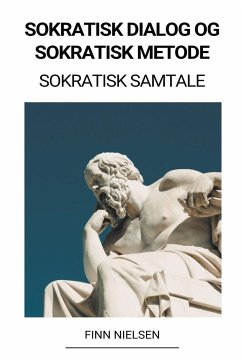 Sokratisk Dialog og Sokratisk Metode (Sokratisk Samtale) - Nielsen, Finn