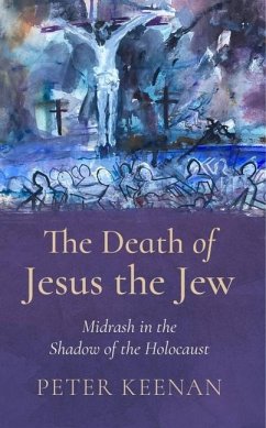 The Death of Jesus the Jew - Keenan, Peter