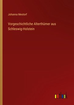Vorgeschichtliche Alterthümer aus Schleswig-Holstein