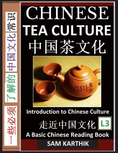 Chinese Tea Culture Guide to Enjoying the World's Best Teas, Story of Ancient Tea Art, History and Drinking Ceremony (Simplified Characters with Pinyin, Graded Reader, Level 3) - Karthik, Sam