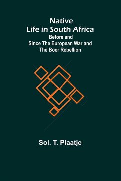 Native Life in South Africa ; Before and Since the European War and the Boer Rebellion - T. Plaatje, Sol.