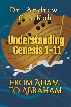 Understanding Genesis 1-11 - Koh, Andrew C S