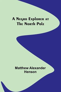 A Negro Explorer at the North Pole - Alexander Henson, Matthew