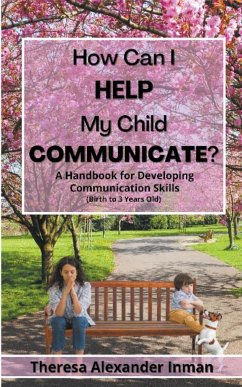 How Can I Help My Child Communicate? - Inman, Theresa Alexander