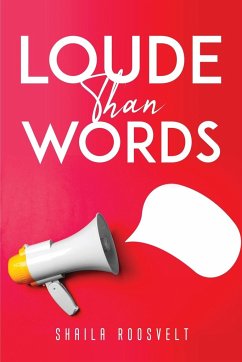 LOUDER THAN WORDS - Shaila Roosvelt