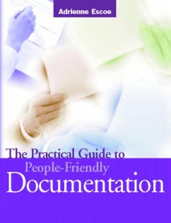 The Practical Guide to People-Friendly Documentation (eBook, PDF) - Escoe, Adrienne