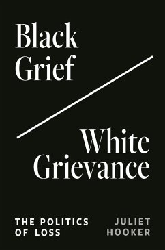 Black Grief/White Grievance - Hooker, Juliet