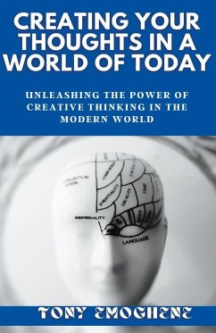 Creating Your Thoughts In a World Of Today - Emoghene, Tony