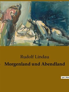 Morgenland und Abendland - Lindau, Rudolf