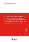 La reforma del sistema de pensiones en España Sostenibilidad económico-financiera,suficiencia y adecuación social