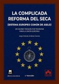 La complicada reforma del SECA (Sistema Europeo Común de Asilo): Un camino todavía por transitar para la Unión Europea La complicada reforma del SECA (Sistema Europeo Común de Asilo): Un camino todavía por transitar para la Unión Europea