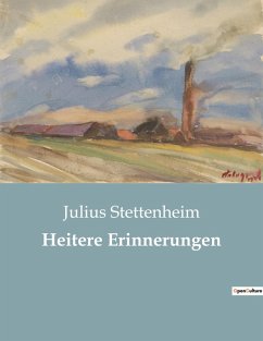 Heitere Erinnerungen - Stettenheim, Julius