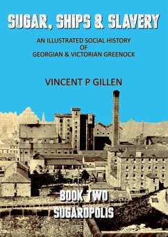 Sugar, Ships & Slavery - Sugaropolis - Gillen, Vincent P