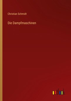 Die Dampfmaschinen - Schmidt, Christian