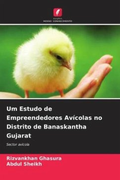 Um Estudo de Empreendedores Avícolas no Distrito de Banaskantha Gujarat - Ghasura, Rizvankhan;Sheikh, Abdul