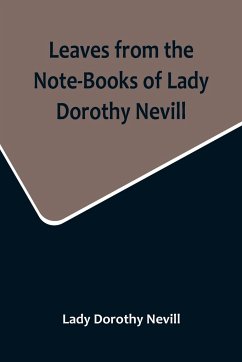 Leaves from the Note-Books of Lady Dorothy Nevill - Dorothy Nevill, Lady