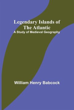 Legendary Islands of the Atlantic - Henry Babcock, William