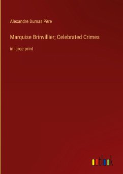 Marquise Brinvillier; Celebrated Crimes - Dumas Père, Alexandre