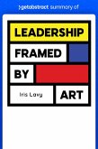 Summary of Leadership Framed by Art by Iris Lavy (eBook, ePUB) Summary of Leadership Framed by Art by Iris Lavy (eBook, ePUB)