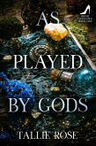 As Played by Gods (Briar Constance, #1) (eBook, ePUB) As Played by Gods (Briar Constance, #1) (eBook, ePUB)