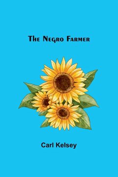The Negro Farmer - Kelsey, Carl