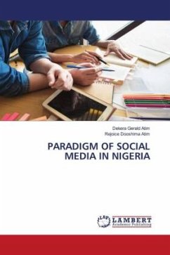 PARADIGM OF SOCIAL MEDIA IN NIGERIA - Atim, Dekera Gerald;Atim, Rejoice Dooshima