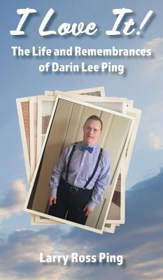 I Love It! The Life and Remembrances of Darin Lee Ping - Ping, Larry