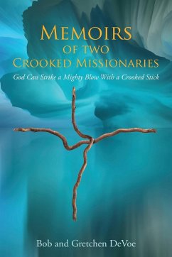 Memoirs of Two Crooked Missionaries - Devoe, Gretchen; Devoe, Bob