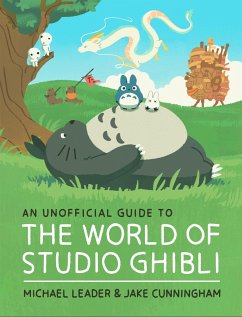 An Unofficial Guide to the World of Studio Ghibli - Leader, Michael;Cunningham, Jake