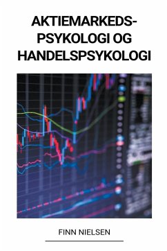 Aktiemarkedspsykologi og Handelspsykologi - Nielsen, Finn