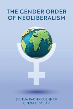 The Gender Order of Neoliberalism - Radhakrishnan, Smitha;Solari, Cinzia D.