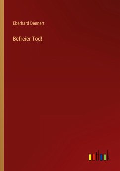 Befreier Tod! - Dennert, Eberhard