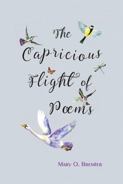 The Capricious Flight of Poems - Bremier, Mary O.