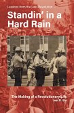 Standin' in a Hard Rain, The Making of a Revolutionary Life Standin' in a Hard Rain, The Making of a Revolutionary Life
