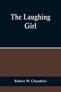 The Laughing Girl - W. Chambers, Robert
