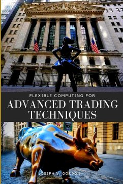 FLEXIBLE COMPUTING FOR ADVANCED TRADING TECHNIQUES - Gordon, Joseph V.