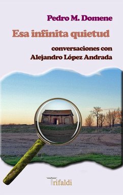 Cover Esa infinita quietud. Conversaciones con Alejandro López Andrada