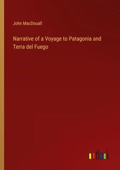 Narrative of a Voyage to Patagonia and Terra del Fuego