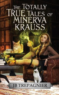 The Totally True Tales of Minerva Krauss - Trepagnier, Jb