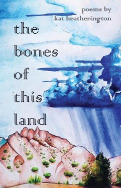 The Bones of This Land - Heatherington, Kat